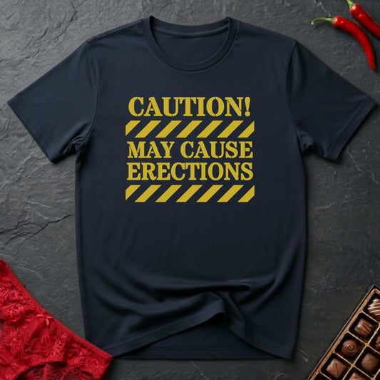 Caution May Cause Erections T-Shirt