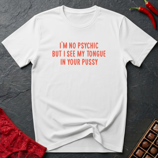Tongue In Your Pussy T-Shirt