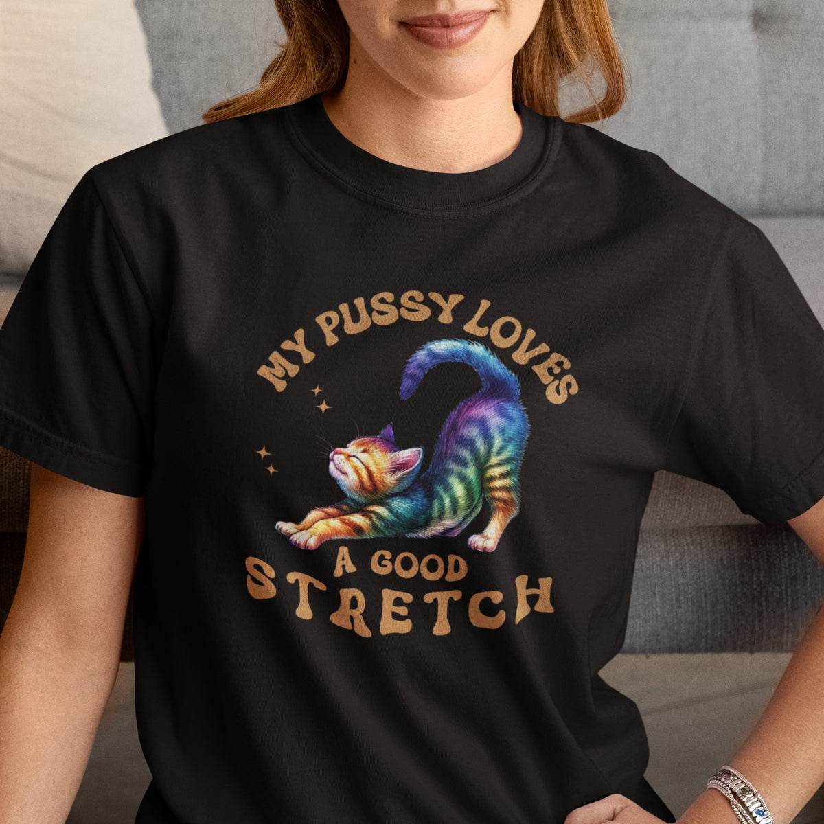 My Pussy Loves A Good Stretch T-Shirt