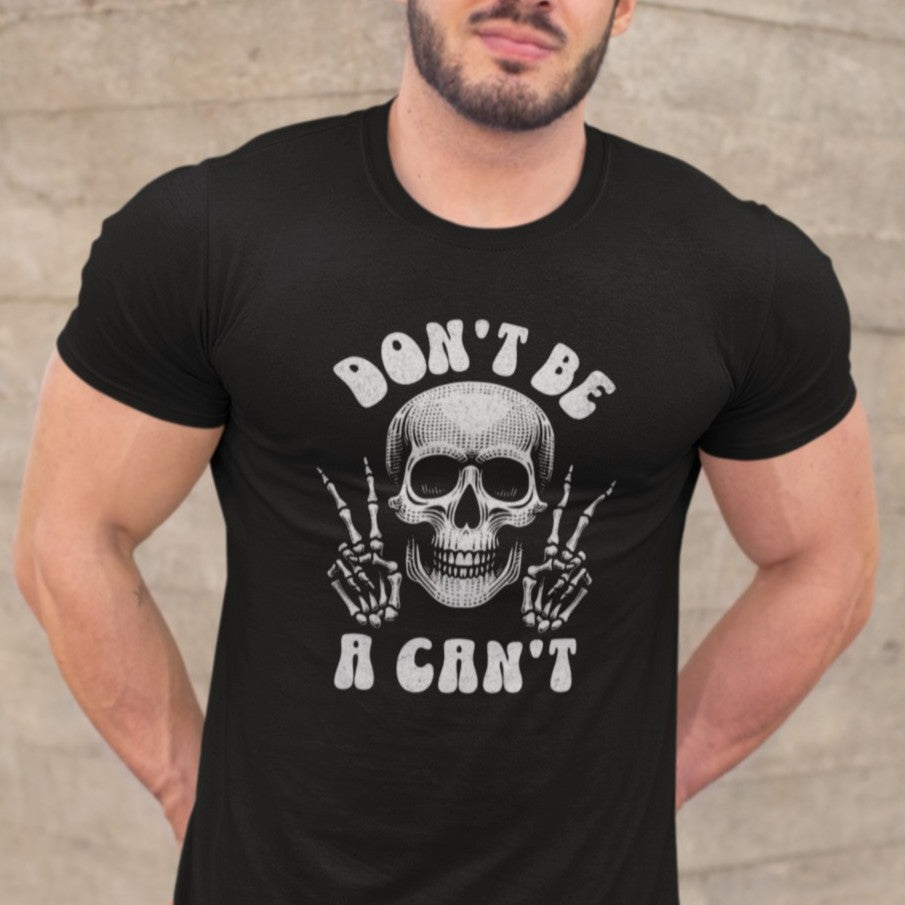 Don't Be A Can't T-Shirt