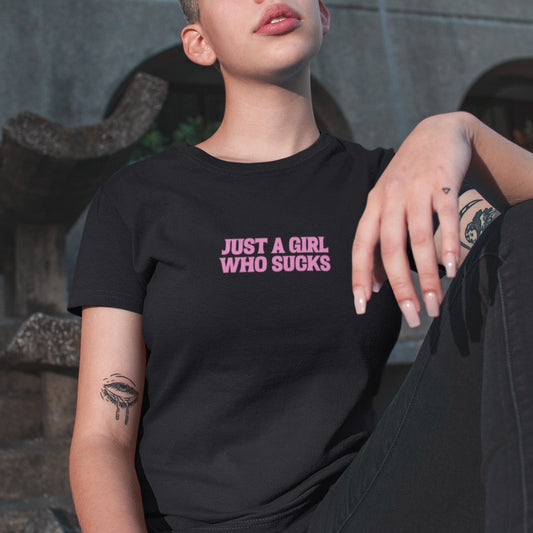 Just A Girl Who Sucks T-Shirt