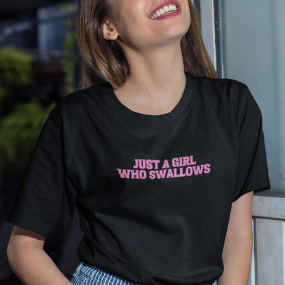 Just A Girl Who Swallows T-Shirt